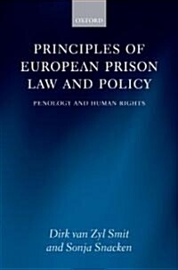 Principles of European Prison Law and Policy : Penology and Human Rights (Hardcover)