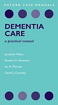 Dementia Care : A Practical Manual (Paperback)