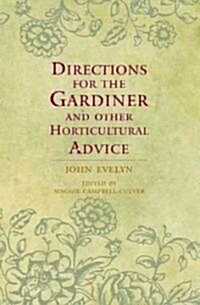 Directions for the Gardiner : and Other Horticultural Advice (Hardcover)
