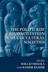 The Politics of Reconciliation in Multicultural Societies (Hardcover)