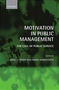 Motivation in Public Management : The Call of Public Service (Hardcover)