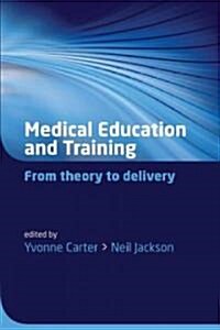 Medical Education and Training : From Theory to Delivery (Paperback)