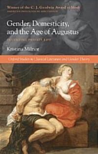 Gender, Domesticity, and the Age of Augustus : Inventing Private Life (Paperback)