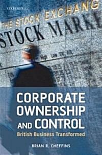 Corporate Ownership and Control : British Business Transformed (Hardcover)