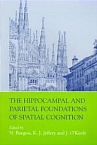 The Hippocampal and Parietal Foundations of Spatial Cognition (Paperback)