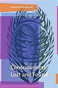 Consciousness Lost and Found : A Neuropsychological Exploration (Paperback)