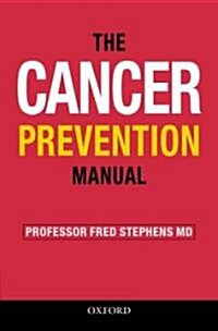 The Cancer Prevention Manual : Simple Rules to Reduce the Risks (Paperback)