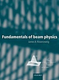 Fundamentals of Beam Physics (Hardcover)