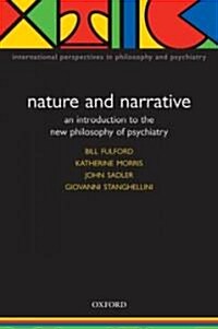 Nature and Narrative : An Introduction to the New Philosophy of Psychiatry (Paperback)