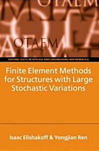 Finite Element Methods for Structures with Large Stochastic Variations (Hardcover)