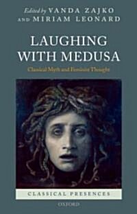 Laughing with Medusa : Classical Myth and Feminist Thought (Paperback)
