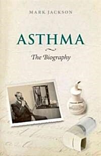 Asthma: The Biography (Hardcover)