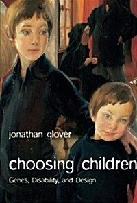Choosing Children : Genes, Disability, and Design (Paperback)