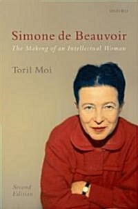 Simone De Beauvoir : The Making of an Intellectual Woman (Hardcover, 2 Revised edition)