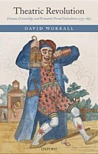 Theatric Revolution : Drama, Censorship, and Romantic Period Subcultures 1773-1832 (Paperback)