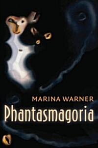 Phantasmagoria : Spirit Visions, Metaphors, and Media into the Twenty-first Century (Paperback)