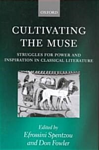 Cultivating the Muse : Struggles for Power and Inspiration in Classical Literature (Hardcover)