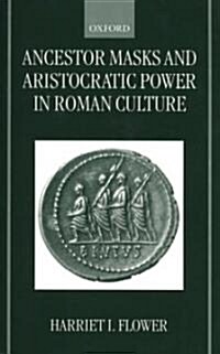 Ancestor Masks and Aristocratic Power in Roman Culture (Paperback)