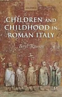 Children and Childhood in Roman Italy (Hardcover)