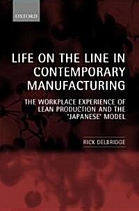 Life on the Line in Contemporary Manufacturing : The Workplace Experience of Lean Production and the `Japanese Model (Paperback)