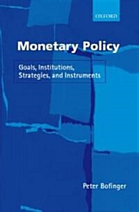Monetary Policy : Goals, Institutions, Strategies, and Instruments (Hardcover)