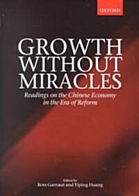 Growth without Miracles : Readings on the Chinese Economy in the Era of Reform (Paperback)
