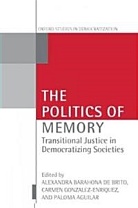 The Politics of Memory and Democratization : Transitional Justice in Democratizing Societies (Hardcover)