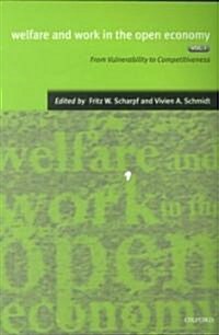 Welfare and Work in the Open Economy: Volume I: From Vulnerability to Competitiveness in Comparative Perspective (Paperback)