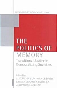 The Politics of Memory : Transitional Justice in Democratizing Societies (Paperback)