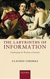 The Labyrinths of Information : Challenging the Wisdom of Systems (Hardcover)