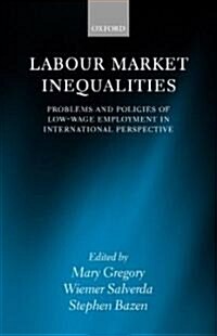 Labour Market Inequalities : Problems and Policies of Low-Wage Employment in International Perspective (Hardcover)