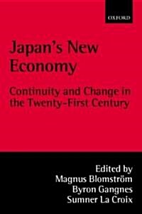 Japans New Economy : Continuity and Change in the Twenty-first Century (Hardcover)