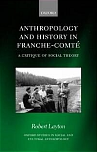 Anthropology and History in Franche-Comte : A Critique of Social Theory (Hardcover)