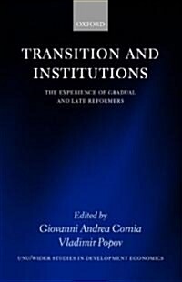 Transition and Institutions : The Experience of Gradual and Late Reformers (Hardcover)