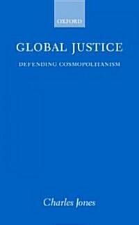 Global Justice : Defending Cosmopolitanism (Paperback)