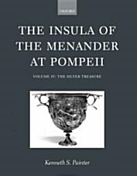 The Insula of the Menander at Pompeii: Volume IV: The Silver Treasure (Hardcover)