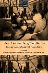 Labour Law in an Era of Globalization : Transformative Practices and Possibilities (Hardcover)