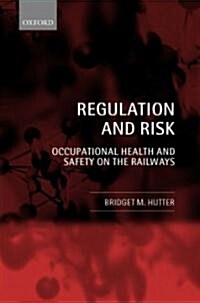 Regulation and Risk : Occupational Health and Safety on the Railways (Hardcover)