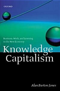 Knowledge Capitalism : Business, Work, and Learning in the New Economy (Paperback)