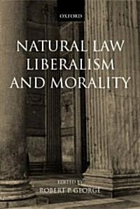 Natural Law, Liberalism, and Morality : Contemporary Essays (Paperback)