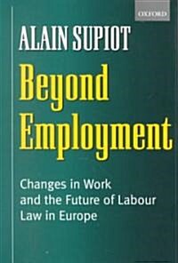 Beyond Employment : Changes in Work and the Future of Labour Law in Europe (Paperback)
