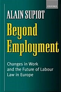 Beyond Employment : Changes in Work and the Future of Labour Law in Europe (Hardcover)