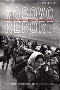 The Kosovo Report : Conflict, International Response, Lessons Learned (Paperback)
