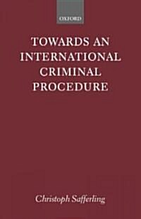 Towards an International Criminal Procedure (Hardcover)
