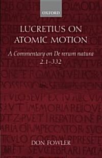 Lucretius on Atomic Motion : A Commentary on De rerum natura 2. 1-332 (Hardcover)