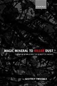 Magic Mineral to Killer Dust : Turner & Newall and the Asbestos Hazard (Paperback)