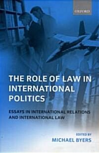 The Role of Law in International Politics : Essays in International Relations and International Law (Paperback)