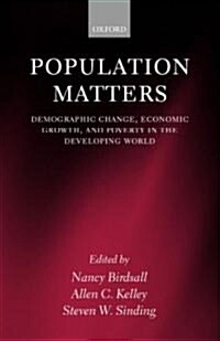 Population Matters : Demographic Change, Economic Growth, and Poverty in the Developing World (Hardcover)