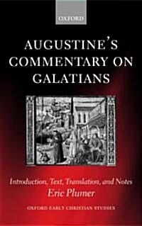 Augustines Commentary on Galatians : Introduction, Text, Translation, and Notes (Hardcover)