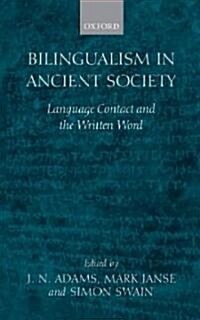 Bilingualism in Ancient Society : Language Contact and the Written Text (Hardcover)